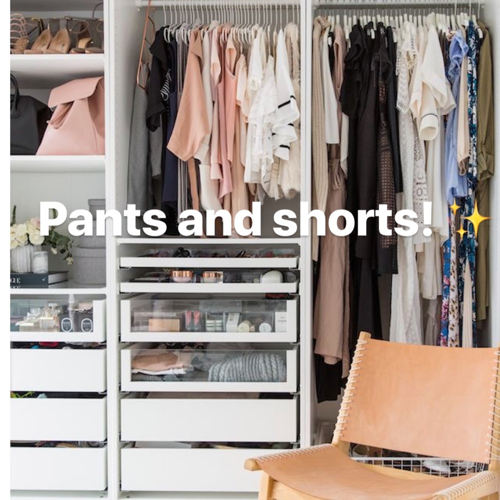 Pants and shorts!